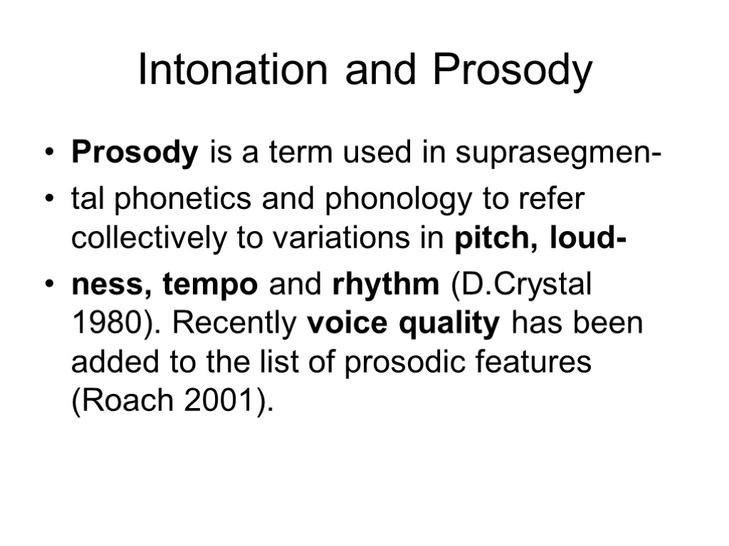 Intonation and Prosody Prosody is a term used in suprasegmen- tal phonetics and phonology